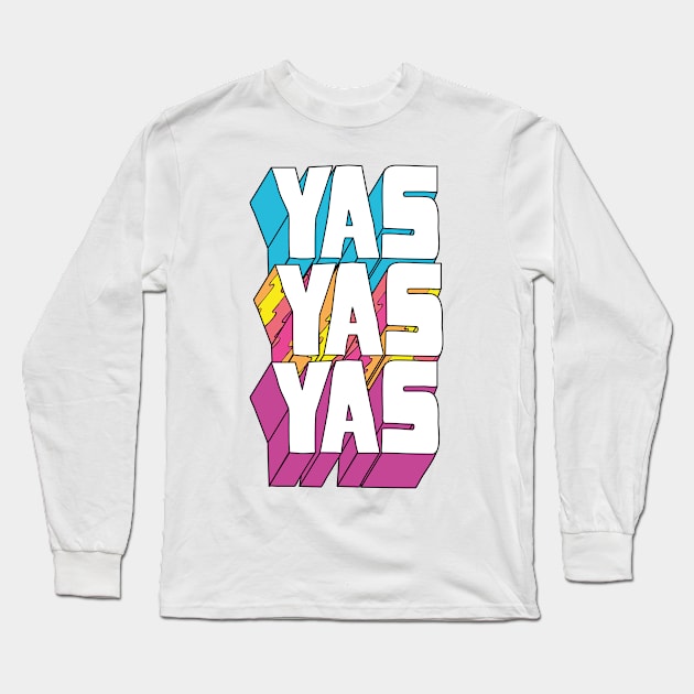 yas yas yas Long Sleeve T-Shirt by innercoma@gmail.com